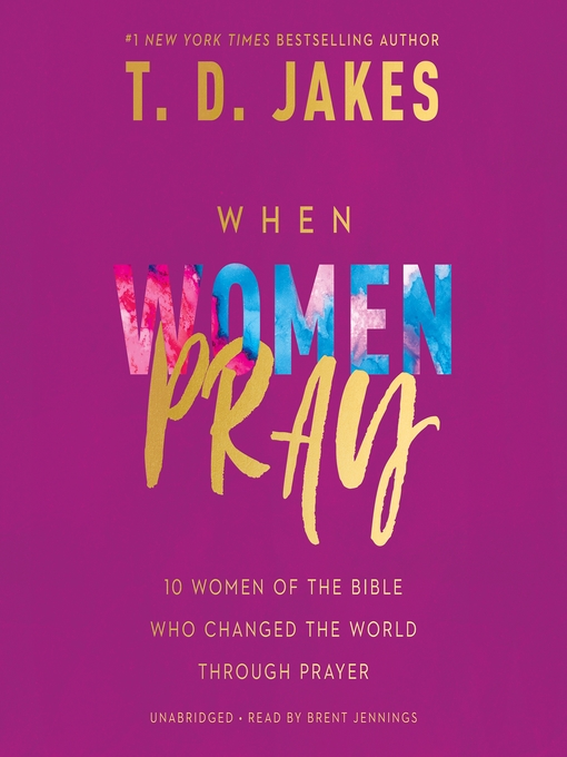 Title details for When Women Pray by T. D. Jakes - Available